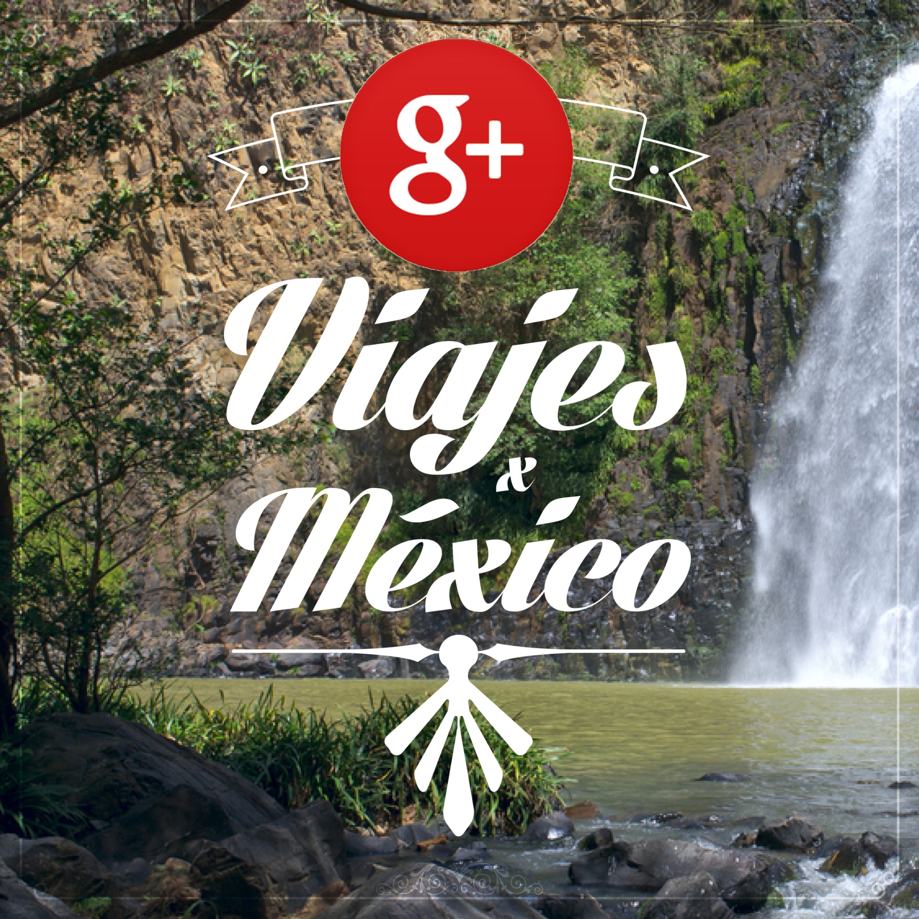 Google Plus - Viajes x México